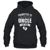 Promoted To Uncle Est 2026 Fathers Day First Time New Uncle Shirt & Hoodie | siriusteestore