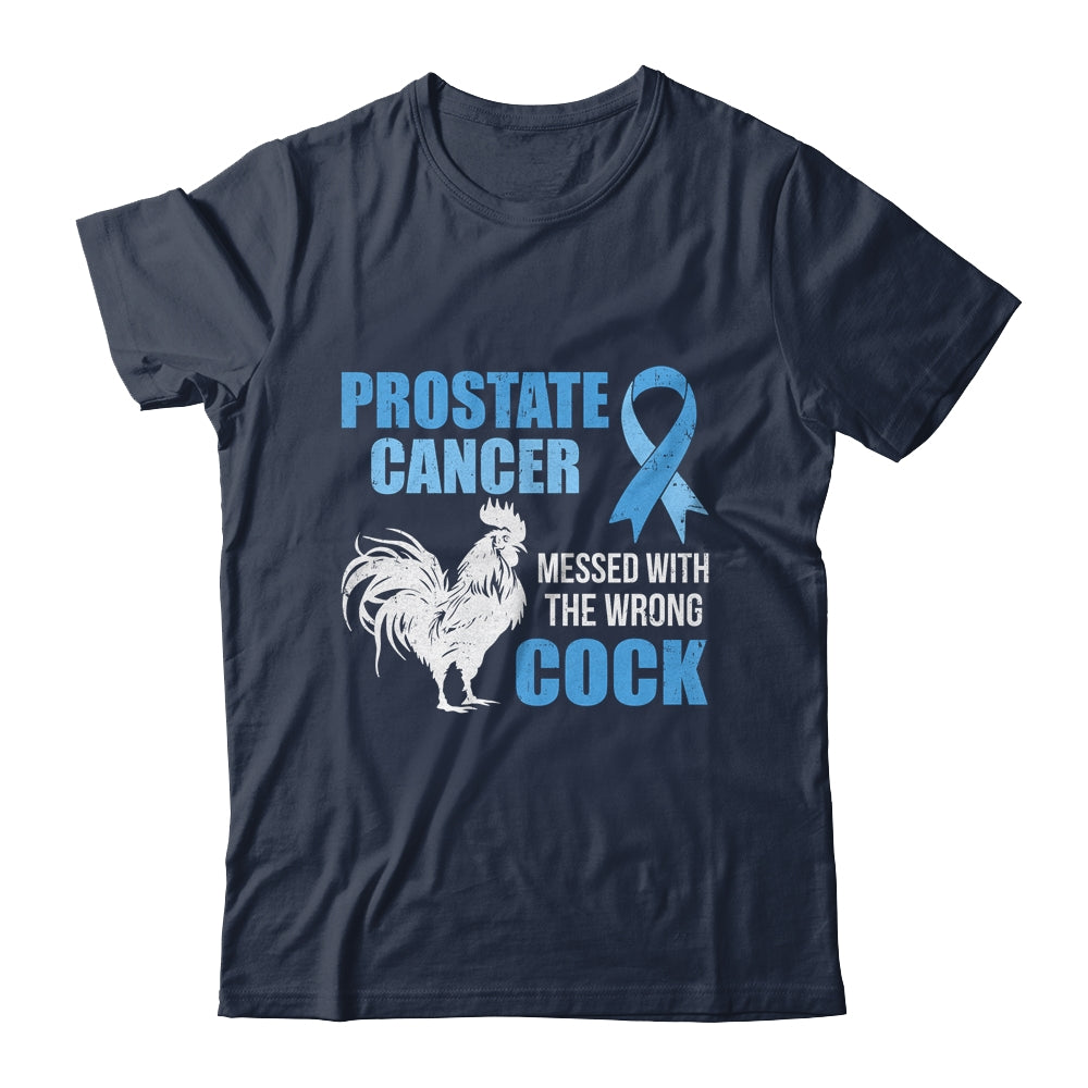 Prostate Cancer Messed With The Wrong Cock Cancer Awareness Shirt & Hoodie | siriusteestore