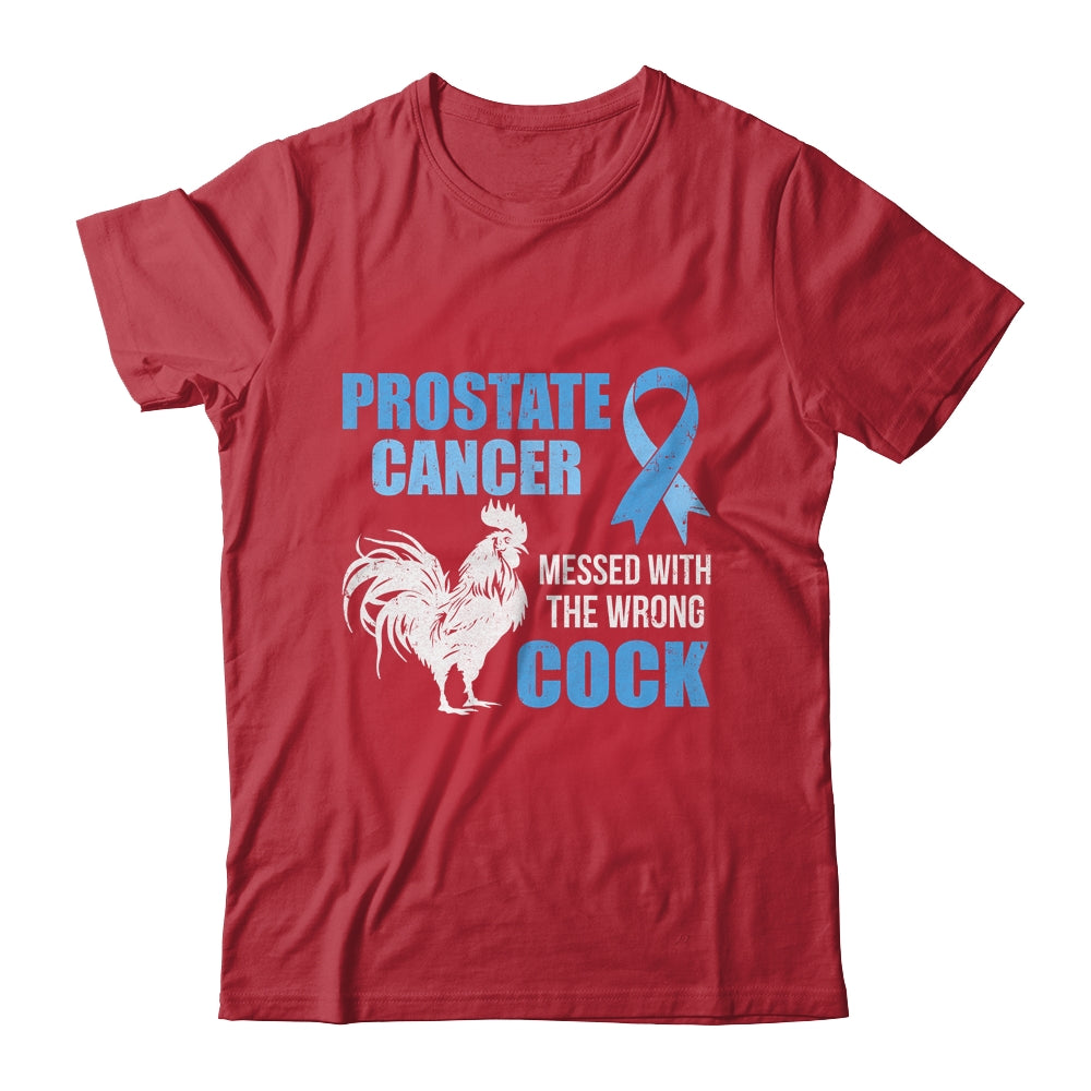 Prostate Cancer Messed With The Wrong Cock Cancer Awareness Shirt & Hoodie | siriusteestore