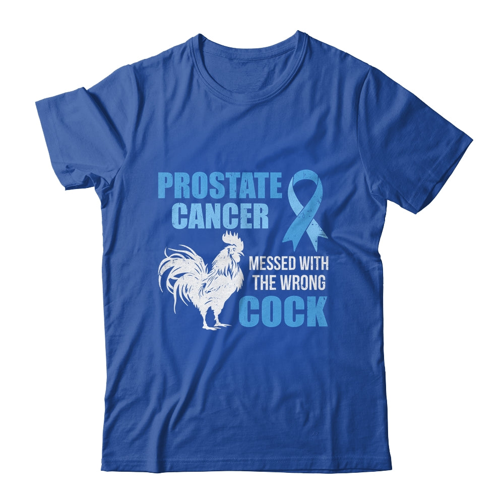 Prostate Cancer Messed With The Wrong Cock Cancer Awareness Shirt & Hoodie | siriusteestore