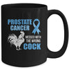 Prostate Cancer Messed With The Wrong Cock Cancer Awareness Mug | siriusteestore