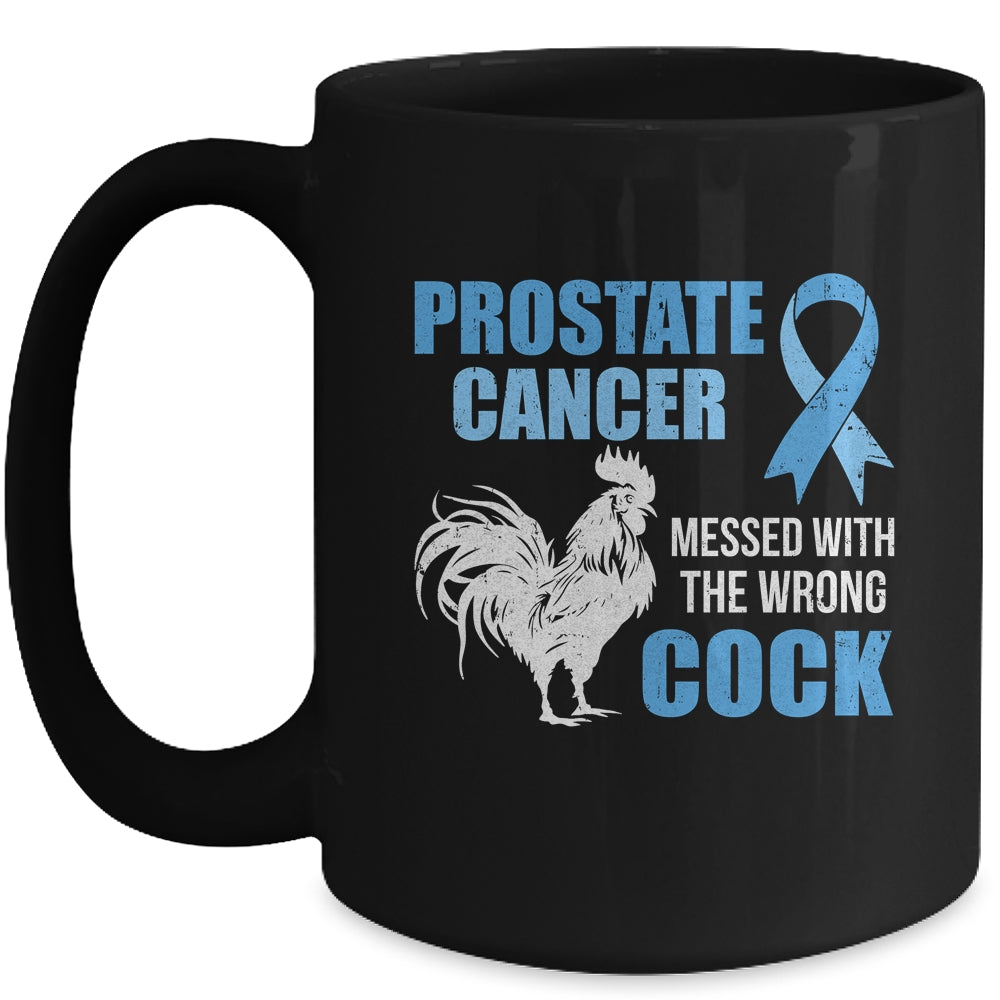 Prostate Cancer Messed With The Wrong Cock Cancer Awareness Mug | siriusteestore