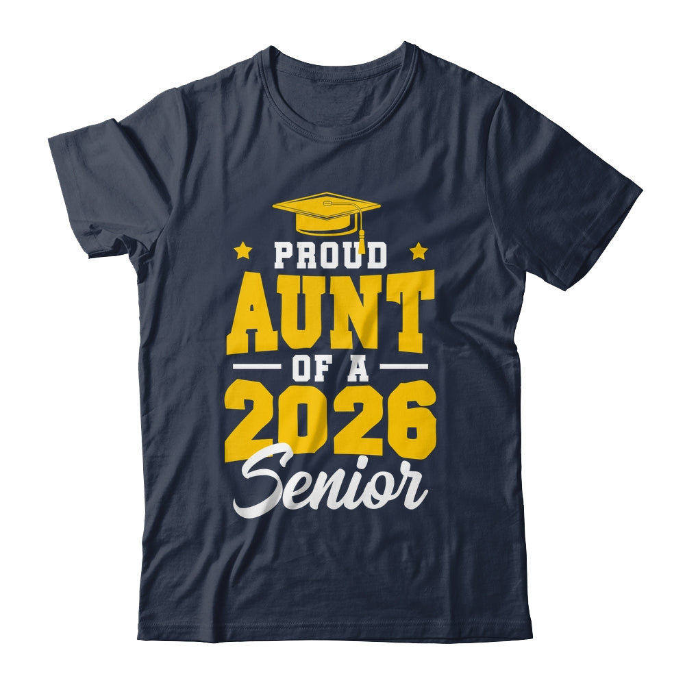 Proud Aunt Of A Senior Class Of 2026 Senior Aunt 2026 Yellow Shirt & Hoodie | siriusteestore