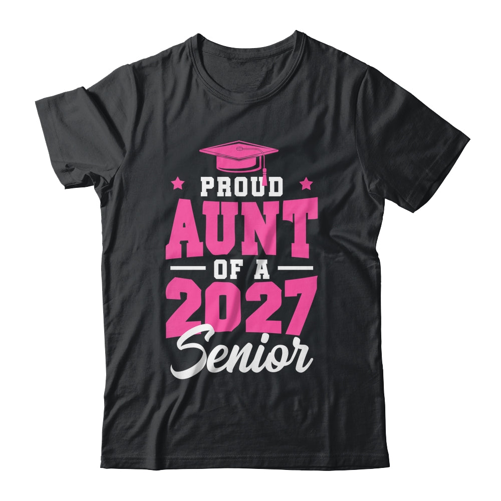 Proud Aunt Of A Senior Class Of 2027 Senior Aunt 2027 Pink Shirt & Hoodie | siriusteestore