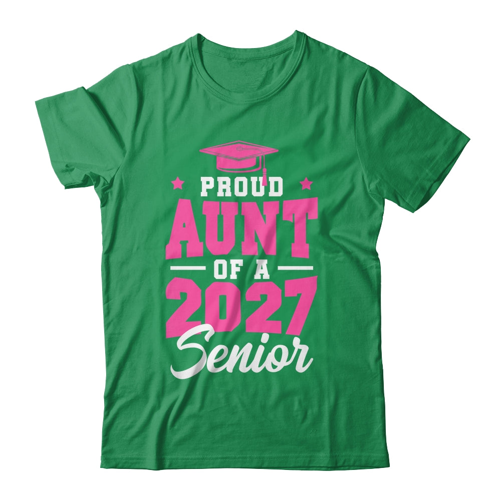 Proud Aunt Of A Senior Class Of 2027 Senior Aunt 2027 Pink Shirt & Hoodie | siriusteestore