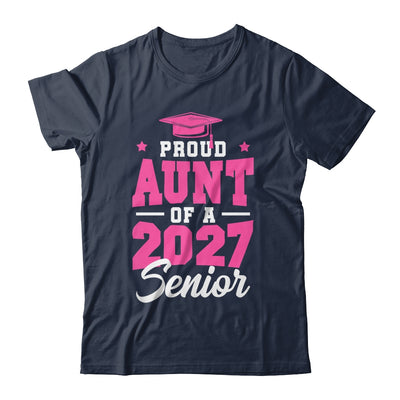 Proud Aunt Of A Senior Class Of 2027 Senior Aunt 2027 Pink Shirt & Hoodie | siriusteestore