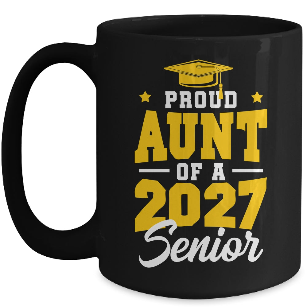 Proud Aunt Of A Senior Class Of 2027 Senior Aunt 2027 Yellow Mug | siriusteestore