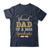 Proud Dad Of A 2025 Graduate Senior Class Of 2025 Graduation Shirt & Hoodie | siriusteestore