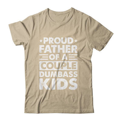 Proud Dad Of A Couple Dumbass Kids Funny Idea Fathers Day Shirt & Hoodie | siriusteestore