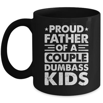 Proud Dad Of A Couple Dumbass Kids Funny Idea Fathers Day Mug | siriusteestore