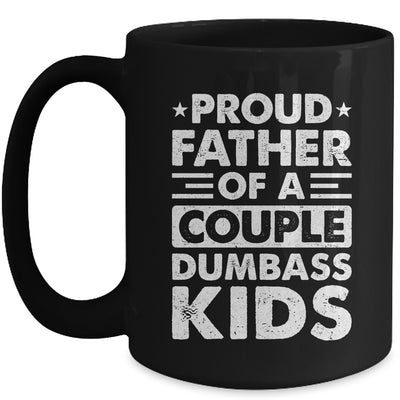 Proud Dad Of A Couple Dumbass Kids Funny Idea Fathers Day Mug | siriusteestore