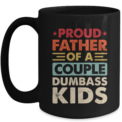 Proud Father Of A Couple Dumbass Kids Funny Dad Fathers Day Mug | siriusteestore