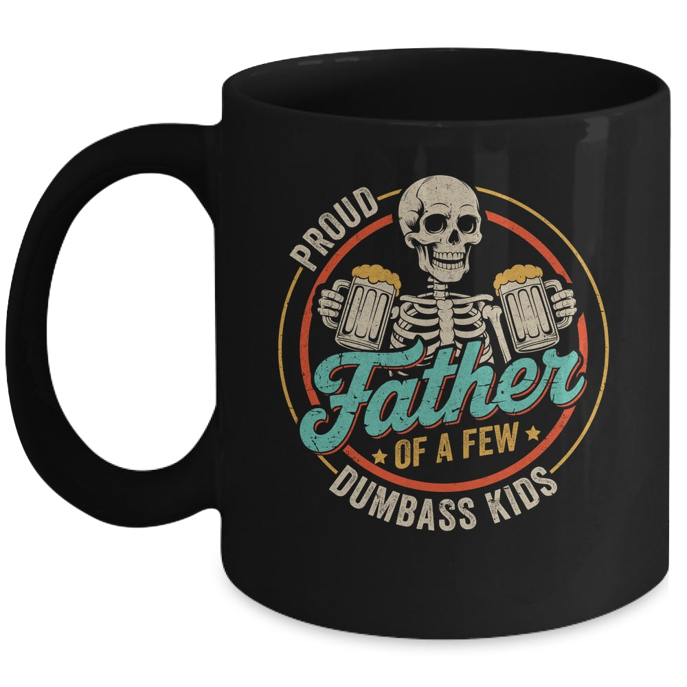 Proud Father Of A Few Dumbass Kids Funny Dad Fathers Day Mug | siriusteestore