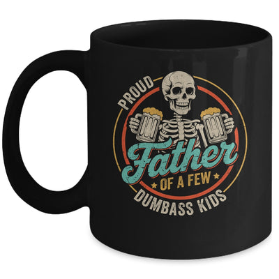 Proud Father Of A Few Dumbass Kids Funny Dad Fathers Day Mug | siriusteestore