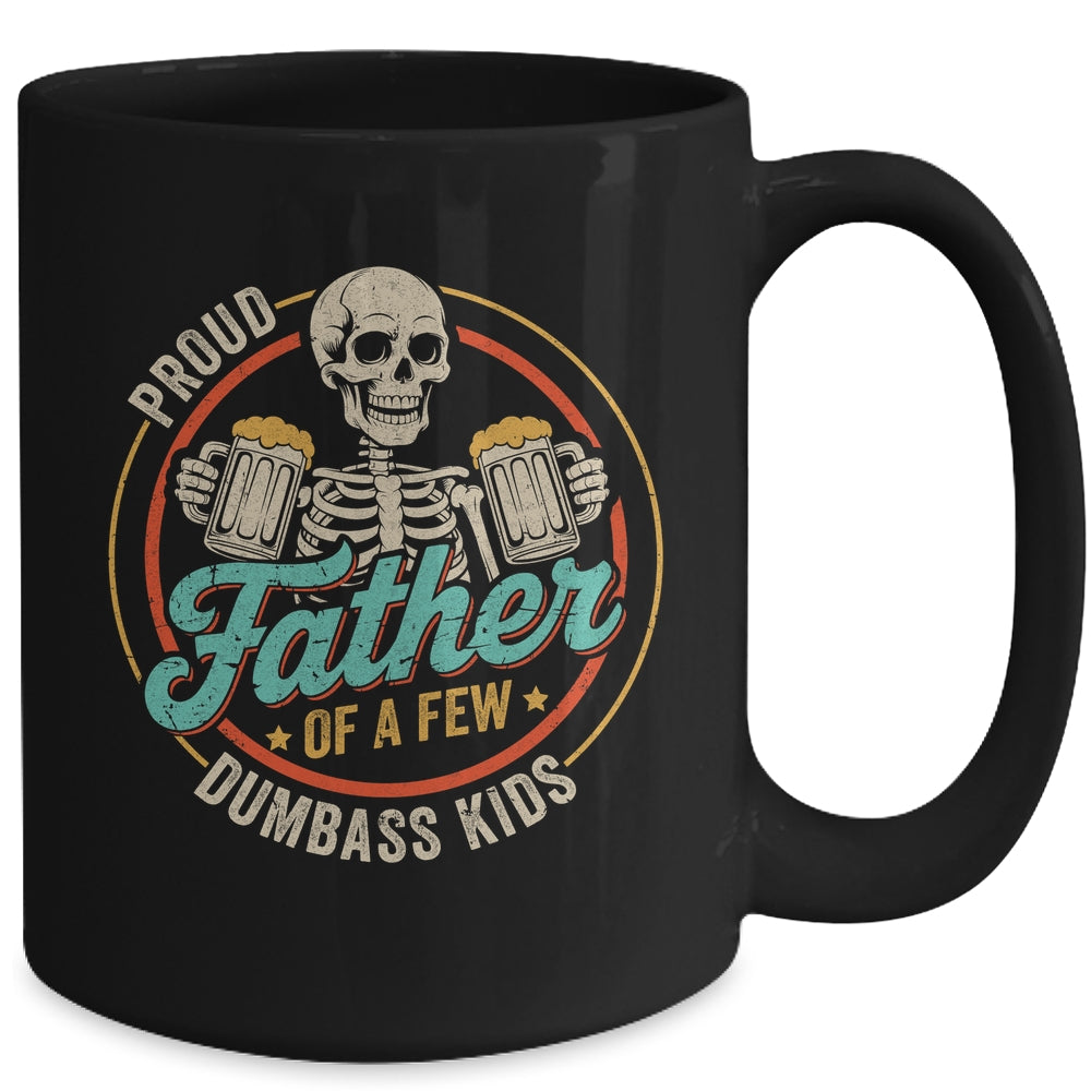 Proud Father Of A Few Dumbass Kids Funny Dad Fathers Day Mug | siriusteestore