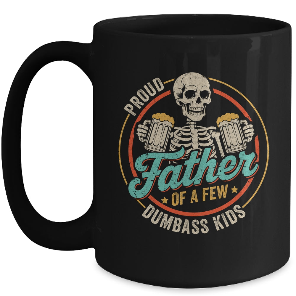 Proud Father Of A Few Dumbass Kids Funny Dad Fathers Day Mug | siriusteestore