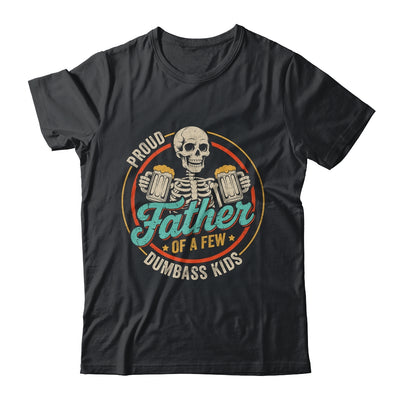 Proud Father Of A Few Dumbass Kids Funny Dad Fathers Day Shirt & Hoodie | siriusteestore