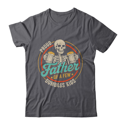 Proud Father Of A Few Dumbass Kids Funny Dad Fathers Day Shirt & Hoodie | siriusteestore