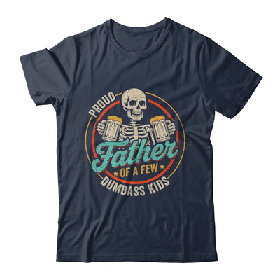 Proud Father Of A Few Dumbass Kids Funny Dad Fathers Day Shirt & Hoodie | siriusteestore