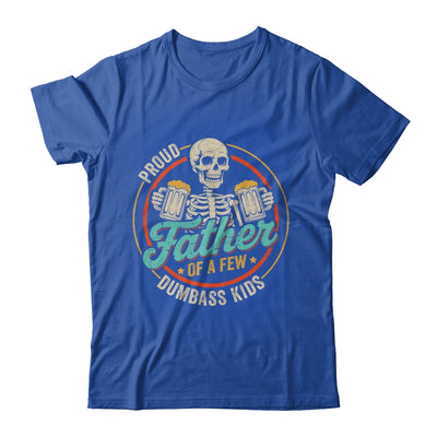 Proud Father Of A Few Dumbass Kids Funny Dad Fathers Day Shirt & Hoodie | siriusteestore