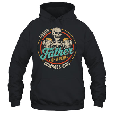 Proud Father Of A Few Dumbass Kids Funny Dad Fathers Day Shirt & Hoodie | siriusteestore