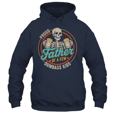 Proud Father Of A Few Dumbass Kids Funny Dad Fathers Day Shirt & Hoodie | siriusteestore