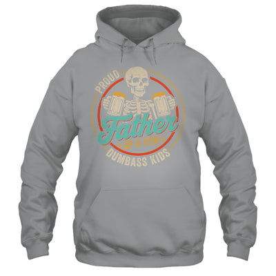 Proud Father Of A Few Dumbass Kids Funny Dad Fathers Day Shirt & Hoodie | siriusteestore