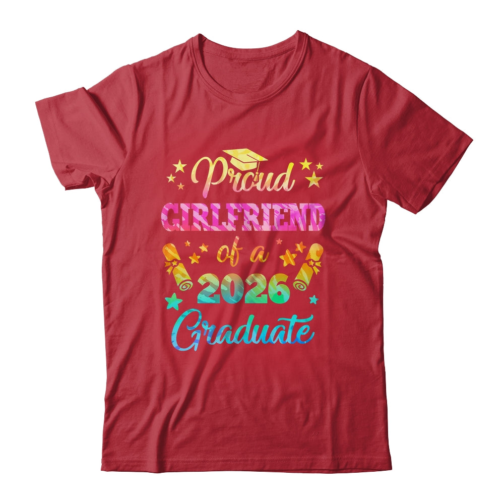 Proud Girlfriend Of A Class Of 2026 Graduate Senior 26 Tie Dye Shirt & Hoodie | siriusteestore
