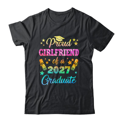 Proud Girlfriend Of A Class Of 2027 Graduate Senior 26 Tie Dye Shirt & Hoodie | siriusteestore