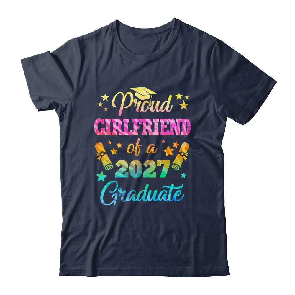 Proud Girlfriend Of A Class Of 2027 Graduate Senior 26 Tie Dye Shirt & Hoodie | siriusteestore