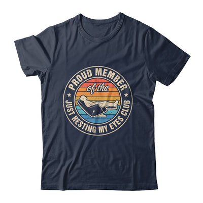 Proud Member Of The Just Resting My Eyes Club Dad Retirement Shirt & Hoodie | siriusteestore