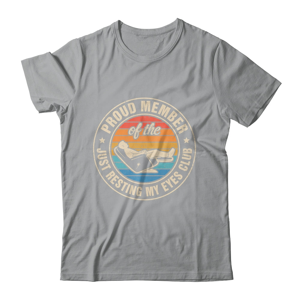Proud Member Of The Just Resting My Eyes Club Dad Retirement Shirt & Hoodie | siriusteestore
