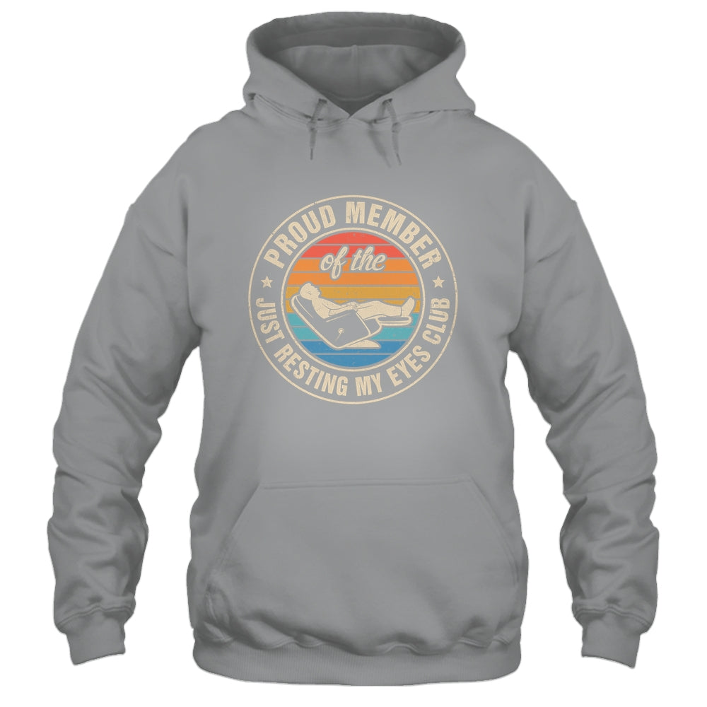 Proud Member Of The Just Resting My Eyes Club Dad Retirement Shirt & Hoodie | siriusteestore