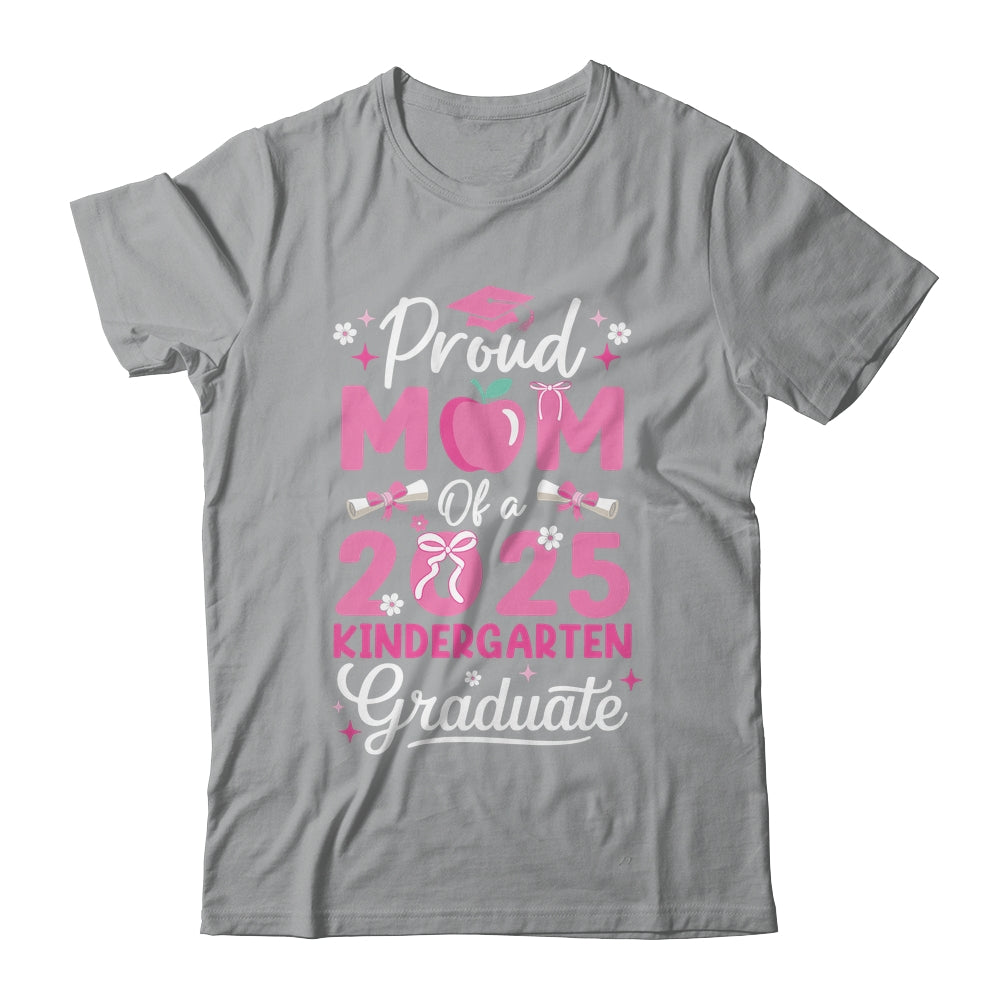 Proud Mom Of 2025 Kindergarten Graduate Mothers Day Shirt & Hoodie | siriusteestore