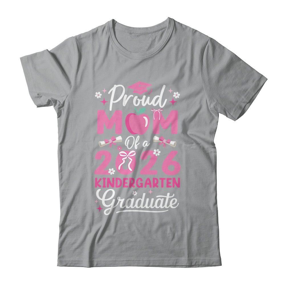 Proud Mom Of 2026 Kindergarten Graduate Mothers Day Shirt & Hoodie | siriusteestore