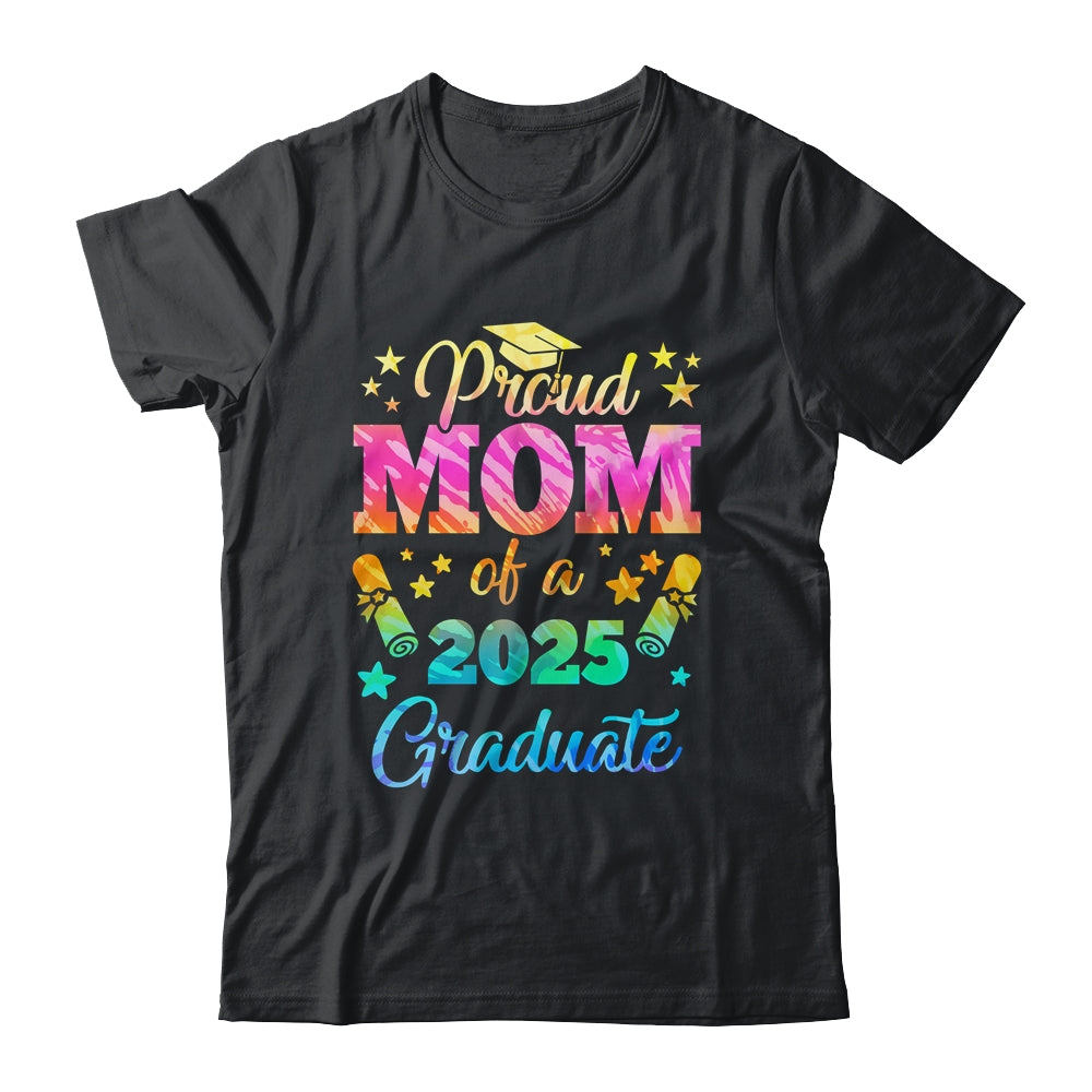 Proud Mom Of A Class Of 2025 Graduate Senior 25 Tie Dye Shirt & Hoodie | siriusteestore
