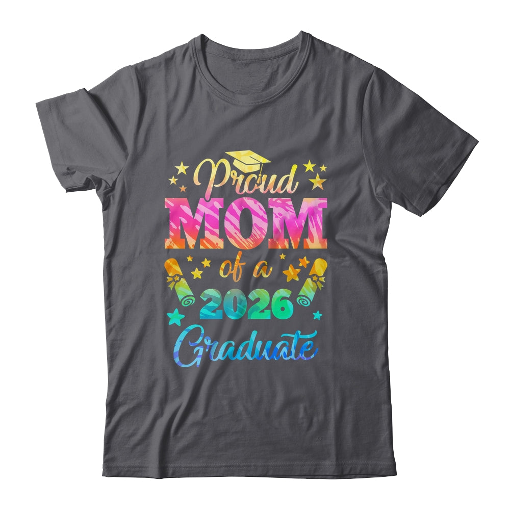 Proud Mom Of A Class Of 2026 Graduate Senior 26 Tie Dye Shirt & Hoodie | siriusteestore