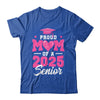 Proud Mom Of A Senior Class Of 2025 Senior Mom 2025 Pink Shirt & Hoodie | siriusteestore