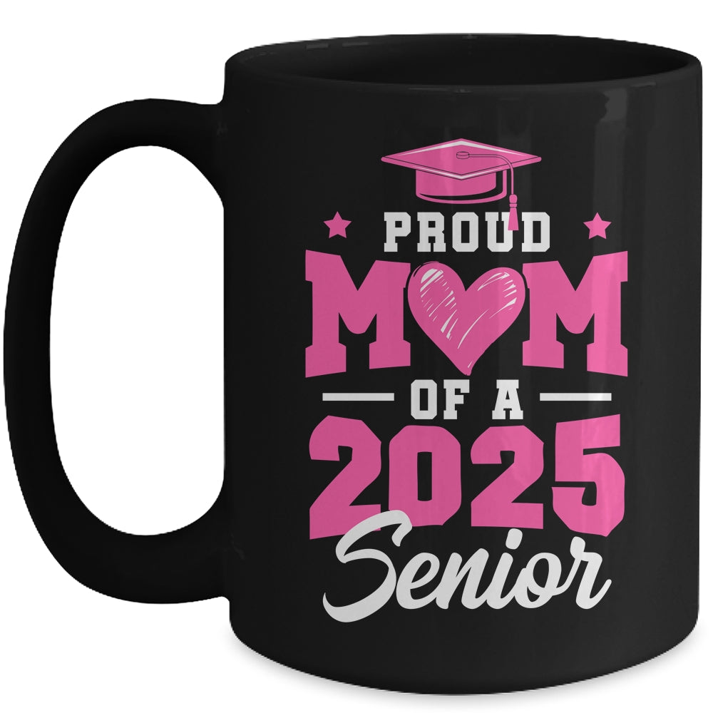 Proud Mom Of A Senior Class Of 2025 Senior Mom 2025 Pink Mug | siriusteestore