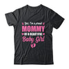 Proud Mommy Of A Beautiful Girl Mother's Day New Mom Shirt & Hoodie | siriusteestore