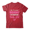 Proud Mommy Of A Beautiful Girl Mother's Day New Mom Shirt & Hoodie | siriusteestore