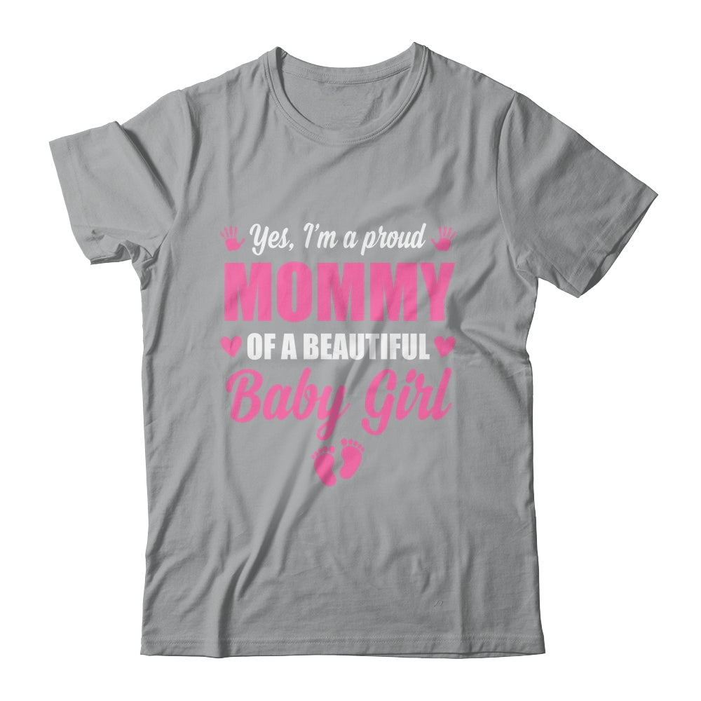 Proud Mommy Of A Beautiful Girl Mother's Day New Mom Shirt & Hoodie | siriusteestore