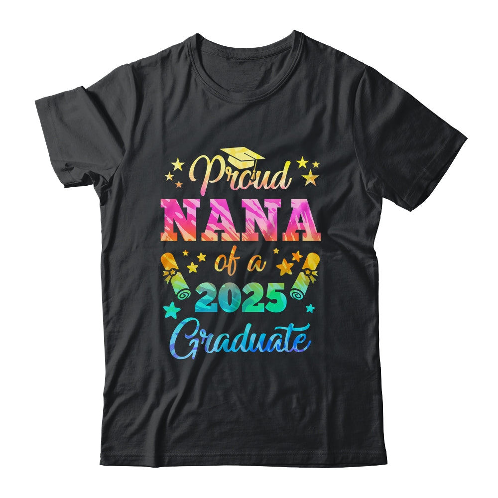 Proud Nana Of A Class Of 2025 Graduate Senior 25 Tie Dye Shirt & Hoodie | siriusteestore