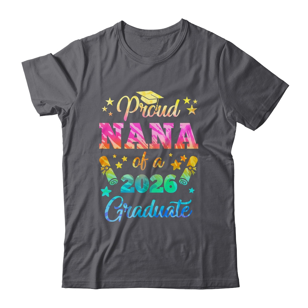 Proud Nana Of A Class Of 2026 Graduate Senior 26 Tie Dye Shirt & Hoodie | siriusteestore