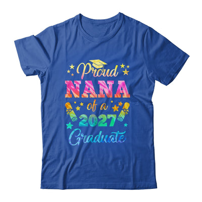 Proud Nana Of A Class Of 2027 Graduate Senior 27 Tie Dye Shirt & Hoodie | siriusteestore