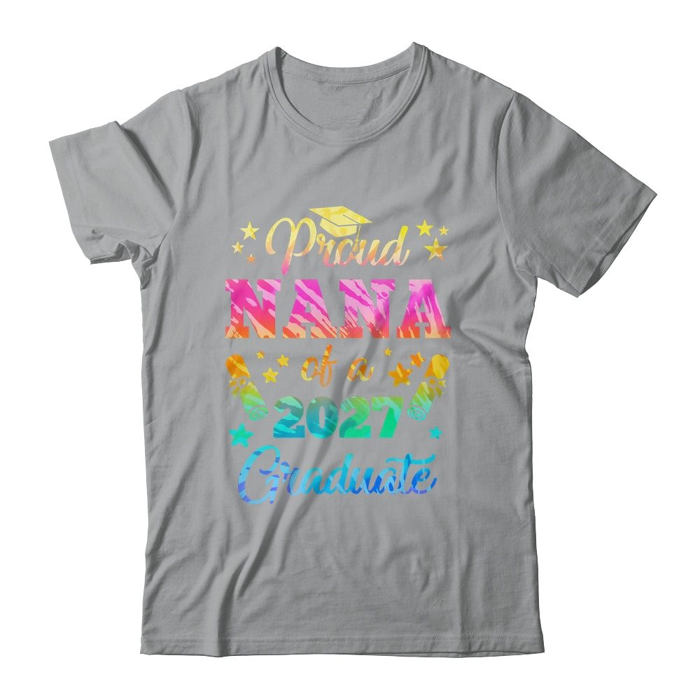 Proud Nana Of A Class Of 2027 Graduate Senior 27 Tie Dye Shirt & Hoodie | siriusteestore
