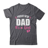 Proud New Dad It's A Girl Father To Be Soon To Be Dad 2025 Shirt & Hoodie | siriusteestore