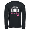 Proud New Dad It's A Girl Father To Be Soon To Be Dad 2025 Shirt & Hoodie | siriusteestore