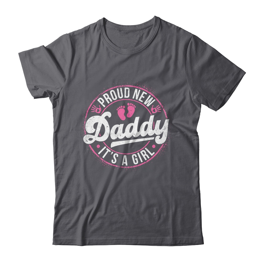 Proud New Daddy It's A Girl Dad To Be Gifts 1st Time Father Shirt & Tank Top | siriusteestore