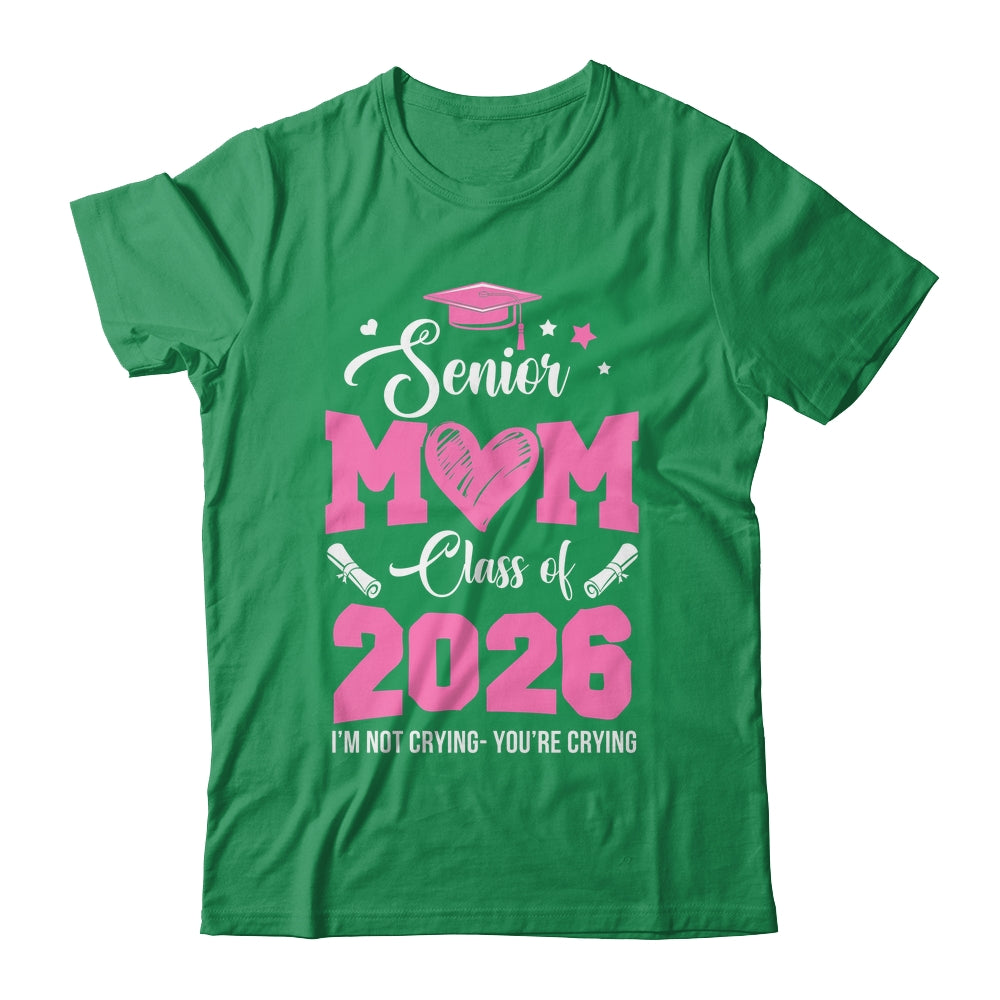 Proud Senior Mom 2026 Graduation Class Of Not Crying Shirt & Hoodie | siriusteestore